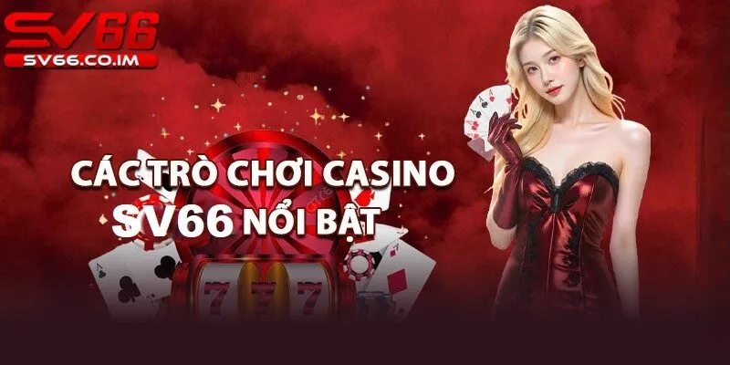 Kho game đa dạng từ sảnh casino tại sv66