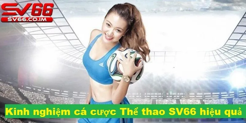 Kinh nghiệm cá cược thể thao hiệu quả tại sv66 