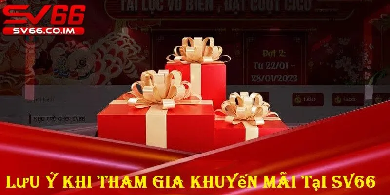 Lưu ý khi tham gia khuyến mãi tại nhà cái sv66 