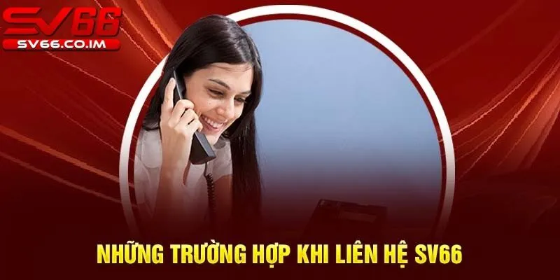 Một số tình huống thường gặp cần liên hệ tới sv66