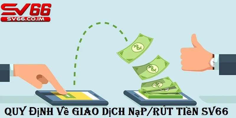 Quy định về giao dịch nạp rút tiền tại sv66